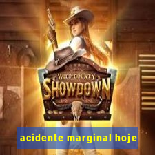 acidente marginal hoje